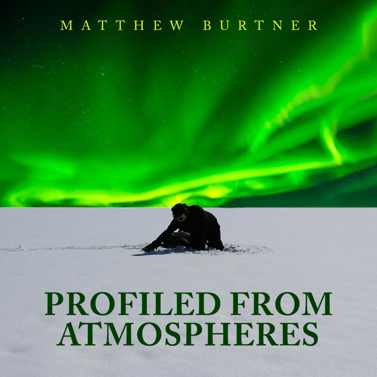 "Profiled From Atmospheres": Matthew Burtner album release